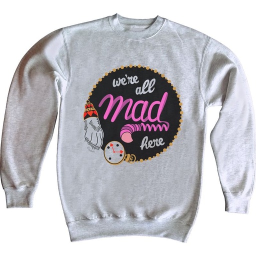 Sudadera We are all mad here
